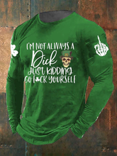 Men's I'm Not Always A Dick Just Kidding Go Fuck Yourself Long Sleeve T-shirt