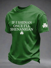 Men's If I Shenan Once I'll Shenanigan Short-sleeved T-shirt