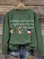 Frauen werden wahr schein lich nur einen Jingle von der Art und Weise, wie ich müde bin, Weihnachts-Polyester-Sweatshirt
